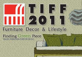 ‘Finding Green Piece’ - Thailand International Furniture Fair 2011 (TIFF 2011), 16-20 March 2011